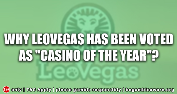 Why LeoVegas has been voted as “Casino of the Year”?